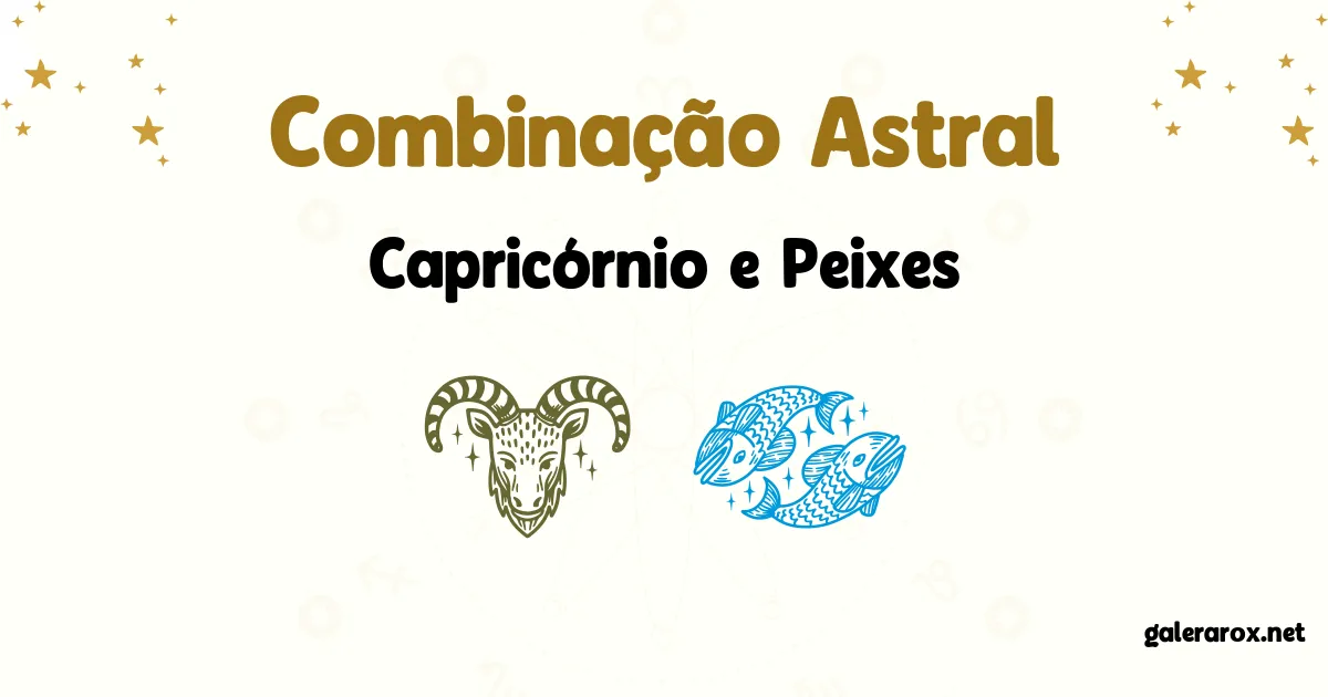 Horóscopo Combinação Astral De Capricórnio E Peixes?